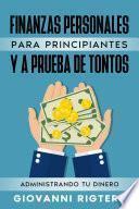 Finanzas Personales Para Principiantes Y A Prueba De Tontos