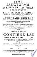 Flos sanctorum o libro de las vidas de los santos [...] aumentado con las vidas de muchos santos por Juan Eusebio Nieremberg y Francisco García [...] y últimamente añadido por Andrés López Guerrero