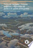 Flujos de capitales, choques externos y respuestas de política en países emergentes