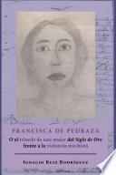 Francisca de Pedraza.O el triunfo de una mujer del Siglo de Oro frente a la violencia machista