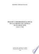 Fraude y desobediencia fiscal en la corona de Castilla (1621-1700)