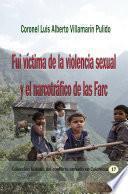 Fui víctima de la violencia sexual y el narcotráfico de las Farc