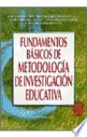 Fundamentos básicos de metodología de investigación educativa