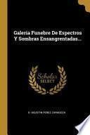 Galeria Funebre de Espectros Y Sombras Ensangrentadas...