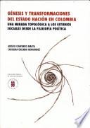 Génesis y transformaciones del estado nación en Colombia