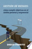 GESTIÓN DE RIESGOS: cómo cumplir objetivos en el ámbito personal y empresarial