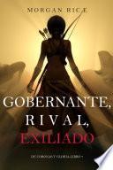 Gobernante, Rival, Exiliado (De Coronas Y Gloria—Libro 7)