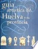 Guía artística de Huelva y su provincia