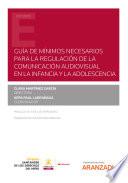 Guía de mínimos necesarios para la regulación de la comunicación audiovisual en la infancia y la adolescencia