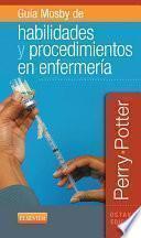 Guía Mosby de habilidades y procedimientos en enfermería