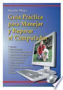 Guía práctica para manejar y reparar el computador