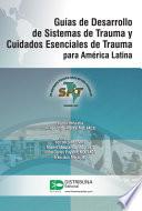 Guías de Desarrollo de Sistemas de Trauma y Cuidados Esenciales de Trauma para América Latina