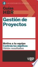 Guías HBR: Gestión de Proyectos