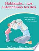 Hablando... nos entendemos los dos: Una gía práctica para padres de niños con retraso del lenguaje