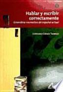 Hablar y escribir correctamente: Acentuación, puntuación, ortografía, pronunciación, léxico, estilo