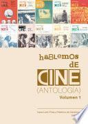 Hablemos de cine. Antología. Volumen 1