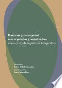 Hacia un proceso penal más reparador y resocializador: avances desde la justicia terapéutica.