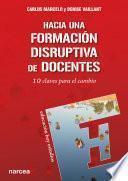 Hacia una formación disruptiva de docentes