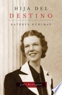 Hija del destino: Kathryn Kuhlman