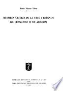 Historia crítica de la vida y reinado de Fernando II de Aragón