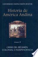 Historia de América Andina: Crisis del régimen colonial e independencia