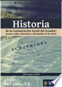 Historia de la Comunicación Social del Ecuador: prensa, radio, televisión y cibermedios (1792-2013)