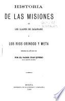 Historia de las misiones de los llanos de Casanare y los rios Orinoco y Meta