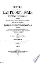 Historia de las persecuciones políticas y religiosas occuridas en Europa desde la Edad Media hasta nuestros dias