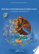 Historia y epistemología en Jorge Volpi: la trilogía del siglo XX.