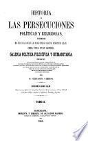 Historias de las persecuciones politicas y religiosas ocurridas en Europa desde la edad media hasta nuestros dias