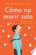 How Not to Die Alone \ Cómo no morir solo (Spanish edition)