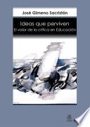 Ideas que perviven. El valor de la crítica en Educación