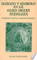 Imagen y símbolo en la Edad Media andaluza