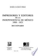 Impresores y editores de la independencia de México, 1808-1821