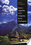 Incas y españoles en la conquista de los chachapoya