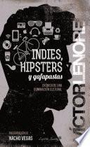 Indies, hipsters y gafapastas