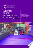 Informe Sobre el Comercio Mundial 2016