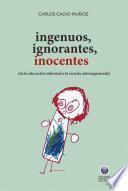 Ingenuos, ignorantes, inocentes