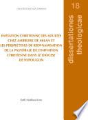 Initiation chretienne des adultes chez Ambroise de Milan et les perspectives de redynamisation de la pastorale de l’initiation chretienne dans le diocese de yopougon