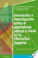 Innovación e investigación sobre el aprendizaje ubicuo y móvil en la Educación Superior