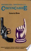Insurección y democracia en el Circuncaribe