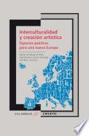 Interculturalidad y creación artística. Espacios poéticos para una nueva Europa