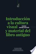 Introducción a la cultura visual y material del libro antiguo