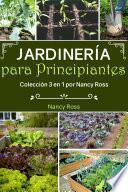 Jardinería para Principiantes: Colección 3 en 1 por Nancy Ross