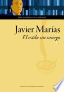 Javier Marías. El estilo sin sosiego