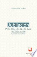 Jubilación, prioridades de la vida para ser bien vivida: cuidarse para disfrutar