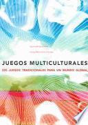 JUEGOS MULTICULTURALES. 225 juegos tradicionales para un mundo global