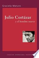 Julio Cortázar y el hombre nuevo