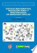 Justicia restaurativa, mediación penal y penitenciaria: un renovado impulso