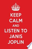 Keep Calm and Listen to Janis Joplin